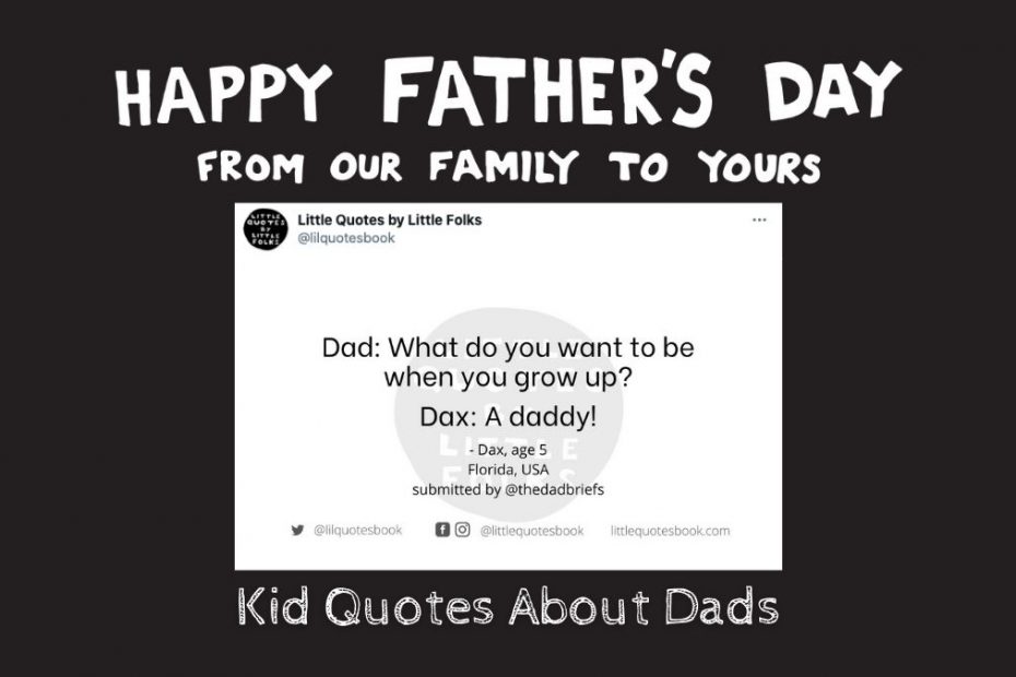 Funny things kids say to their Dads: Father's Day Roundup - Little Quotes  By Little Folks